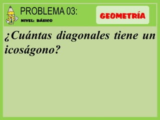 ¿Cuántas diagonales tiene un
icoságono?
 