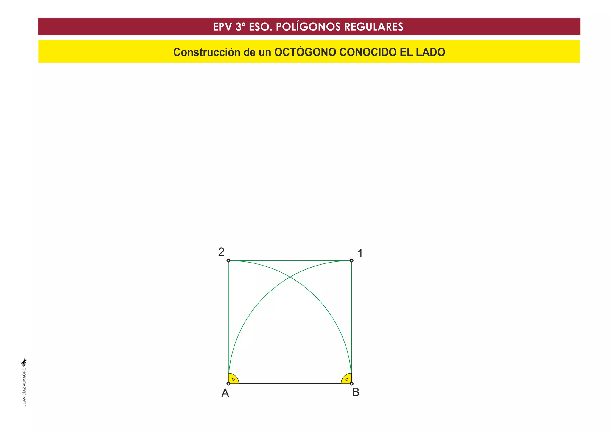Construcción de un OCTÓGONO CONOCIDO EL LADO
EPV 3º ESO. POLÍGONOS REGULARES
1
2
A B
 