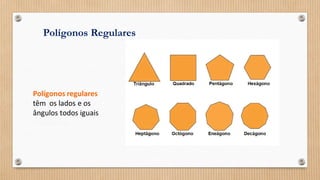 Polígonos Regulares
 