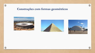 Construções com formas geométricos
 