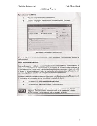 Disciplina: Informática I                    Profª: Micheli Wink
                            Resumo: Access




                                                             13
 