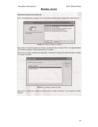 Disciplina: Informática I                    Profª: Micheli Wink
                            Resumo: Access




                                                             16
 