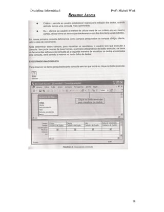 Disciplina: Informática I                    Profª: Micheli Wink
                            Resumo: Access




                                                             18
 