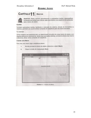 Disciplina: Informática I                    Profª: Micheli Wink
                            Resumo: Access




                                                             25
 