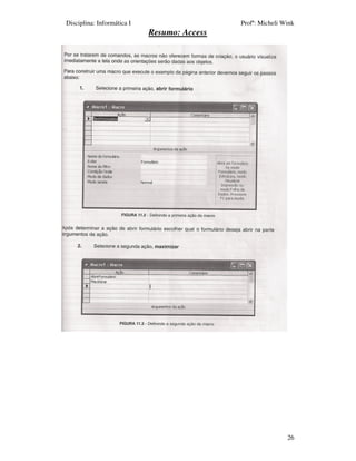 Disciplina: Informática I                    Profª: Micheli Wink
                            Resumo: Access




                                                             26
 