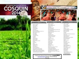 Programacion Oficial 
Festival Nacional de Folkllore 
COSQUIN 2014 
9na Luna 
 