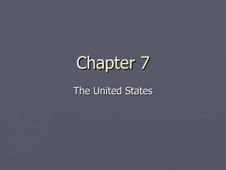 Chapter 7 The United States 
