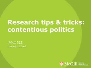 Research tips & tricks:
contentious politics
POLI 522
January 27, 2012
 