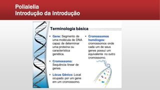 Polialelia
Introdução da Introdução
 