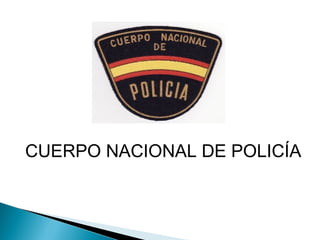 CUERPO NACIONAL DE POLICÍA
 