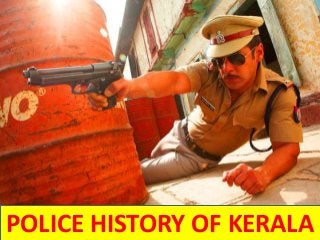POLICE HISTORY OF KERALA
 