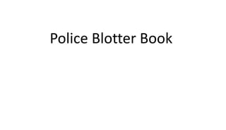 Police Blotter Book
 