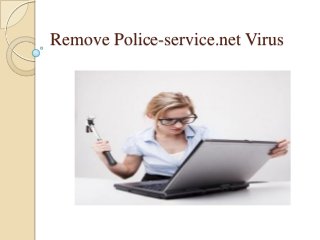 Remove Police-service.net Virus

 