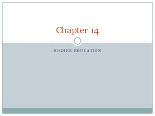 Higher Education  Chapter 14 