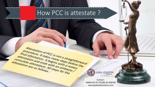 How PCC is attestate ?
Contact :
09995-69-79-79|090-20-400700
www.globalattestation.com
 