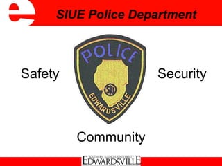 Safety Security
SIUE Police Department
Community
 