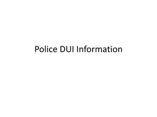 Police DUI Information
 