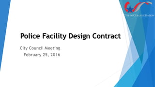Police Facility Design Contract
City Council Meeting
February 25, 2016
 