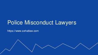 https://www.sehatlaw.com
Police Misconduct Lawyers
 