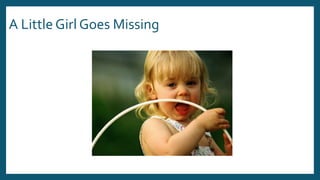 A Little Girl Goes Missing
 