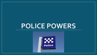 POLICE POWERS
 