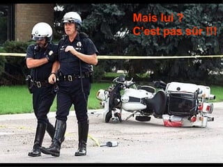 Mais lui ? C’est pas sûr !!! 