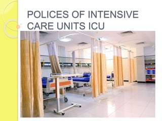 POLICES OF INTENSIVE
CARE UNITS ICU
 