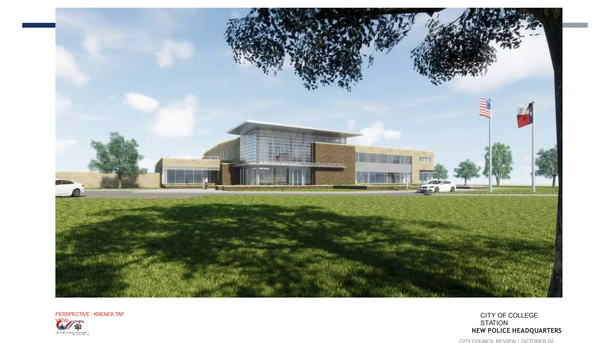 PERSPECTIVE - KRENEK TAP
VIEW
CITY OF COLLEGE
STATION
NEW POLICE HEADQUARTERS
 
