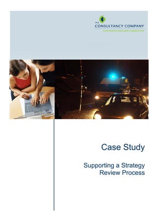 Case Study

Supporting a Strategy
    Review Process
 