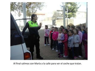 Al final salimos con María a la calle para ver el coche que traían. 
 