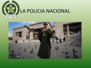 LA POLICIA NACIONAL
 