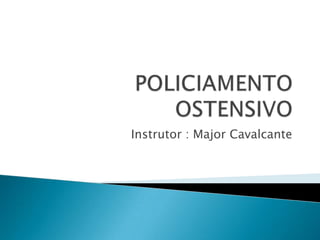 Instrutor : Major Cavalcante
 