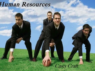 Human Resources Casey Craft 