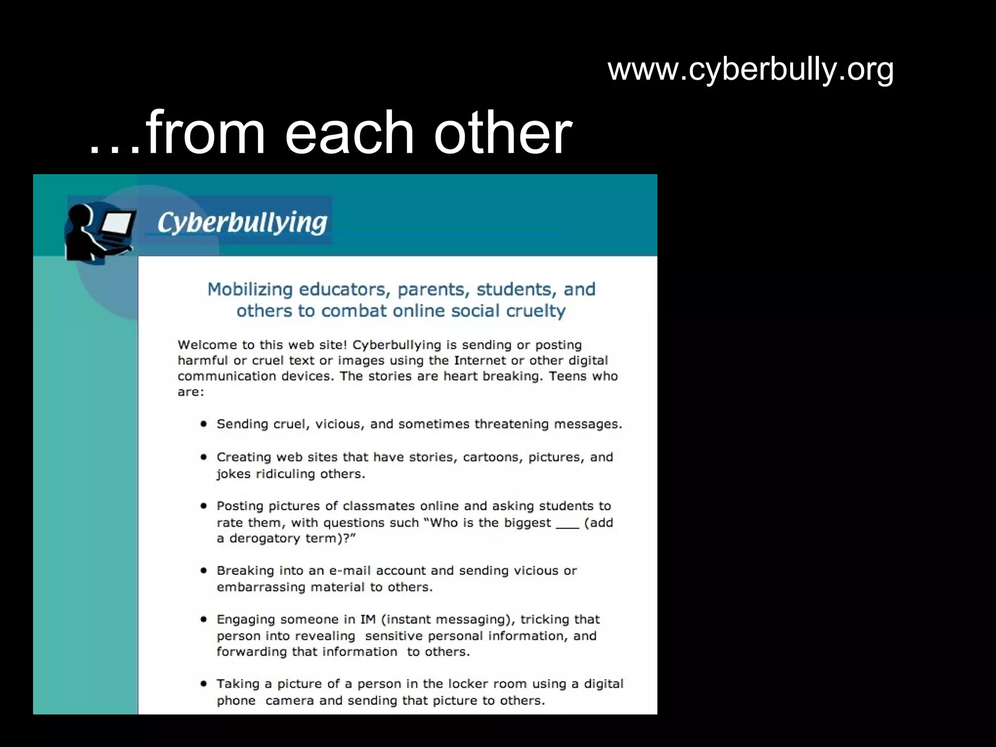 …from each other www.cyberbully.org 