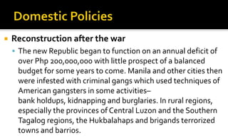    Reconstruction after the war
     The new Republic began to function on an annual deficit of
     over Php 200,000,00...
