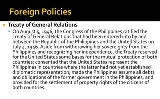    Treaty of General Relations
     On August 5, 1946, the Congress of the Philippines ratified the
      Treaty of Gene...