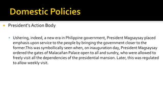    President's Action Body

     Ushering, indeed, a new era in Philippine government, President Magsaysay placed
      ...