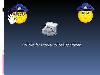 Policies for Utopia Police Department 
