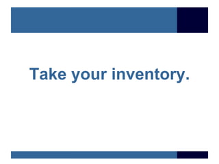 Take your inventory. 