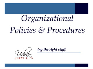 Organizational Policies & Procedures   Charting the right stuff. 