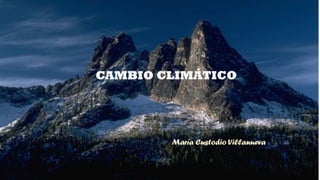 CAMBIO CLIMÁTICO
María Custodio Villanueva
 