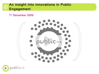 An insight into innovations in Public Engagement ,[object Object]