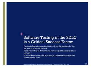 +
Software Testing in the SDLC
is a Critical Success Factor
The goal of development testing is to Break the software for t...