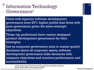 + Information Technology
Governance†
15
Firms with superior software development
governance have 25% higher profits than f...