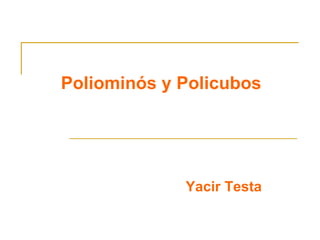 Poliominós y Policubos Yacir Testa 