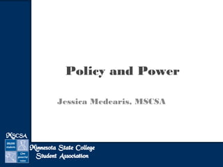 Policy and Power
Jessica Medearis, MSCSA
 