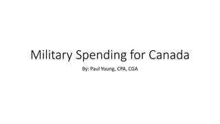 Military Spending for Canada
By: Paul Young, CPA, CGA
 