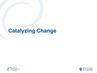 Catalyzing Change
 