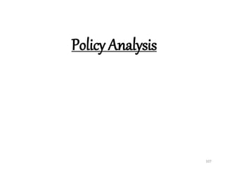 107
Policy Analysis
 