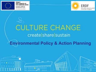 #CreateShareSustain
Environmental Policy & Action Planning
 